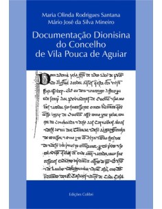 DOCUMENTACAO DIONISINA DO CONCELHO DE VILA POUCA DE AGUIAREDICAO CONTEXTUALIZACAO HISTORICO GEOGRAF