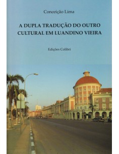 A DUPLA TRADUCAO DO OUTRO CULTURAL EM LUANDINO VIEIRA