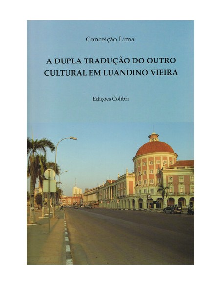A DUPLA TRADUCAO DO OUTRO CULTURAL EM LUANDINO VIEIRA