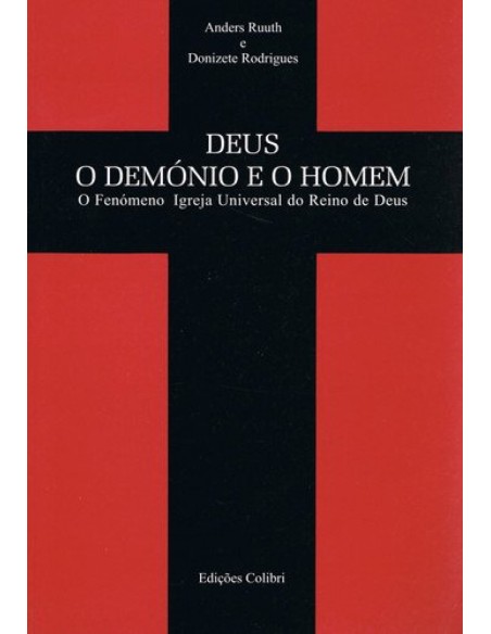 DEUS O DEMONIO E O HOMEM O FENOMENO IGREJA UNIVERSAL DO REINO DE DEUS