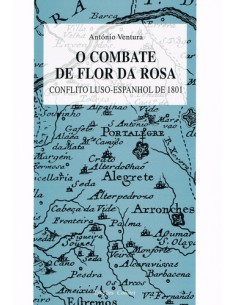 O COMBATE DE FLOR DA ROSACONFLITO LUSO ESPANHOL DE 1801
