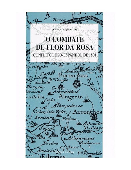 O COMBATE DE FLOR DA ROSACONFLITO LUSO ESPANHOL DE 1801