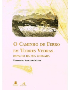 O CAMINHO DE FERRO EM TORRES VEDRASIMPACTO DA SUA CHEGADA
