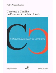 CONSENSO E CONFLITO NO PENSAMENTO DE JOHN RAWLS A PERVERSA INGENUIDADE DO LIBERALISMO
