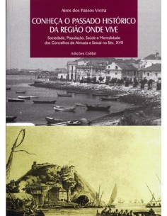 CONHECA O PASSADO HISTORICO DA REGIAO ONDE VIVE SOCIEDADE POPULACAO SAUDE E MENTALIDADE DOS CONCE