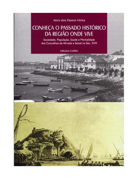 CONHECA O PASSADO HISTORICO DA REGIAO ONDE VIVE SOCIEDADE POPULACAO SAUDE E MENTALIDADE DOS CONCE