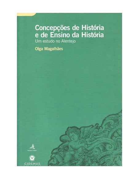 CONCEPCOES DE HISTORIA E DE ENSINO DA HISTORIAUM ESTUDO NO ALENTEJO