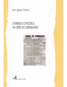 COMERCIO E POLITICA NA CRISE DO LIBERALISMOA ASSOCIACAO COMERCIAL DE LISBOA E O REAJUSTAMENTO DO REG