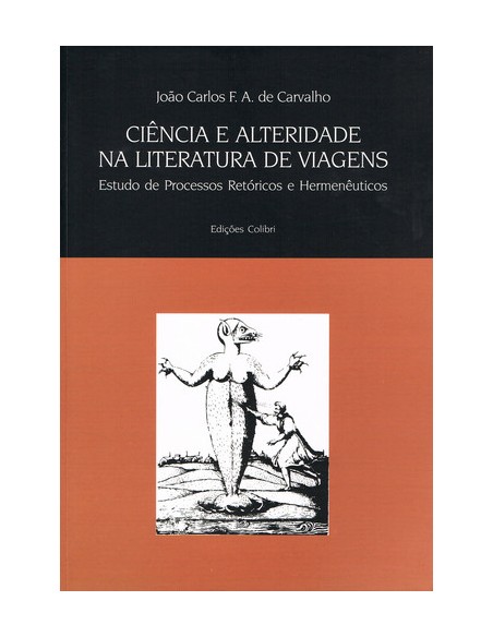 CIENCIA E ALTERIDADE NA LITERATURA DE VIAGENS ESTUDOS DE PROCESSOS RETORICOS E HERMENEUTICOS