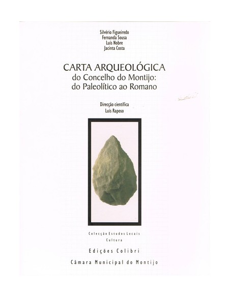 CARTA ARQUEOLOGICA DO CONCELHO DO MONTIJO DO PALEOLITICO AO ROMANO