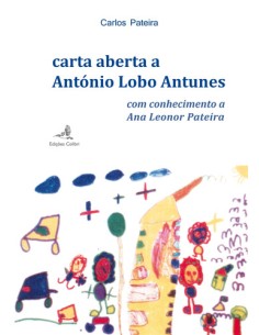 CARTA ABERTA A ANTONIO LOBO ANTUNES COM CONHECIMENTO A ANA LEONOR PATEIRA