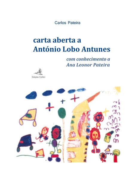 CARTA ABERTA A ANTONIO LOBO ANTUNES COM CONHECIMENTO A ANA LEONOR PATEIRA
