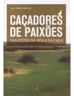 CACADORES DE PAIXOES DAS FESTAS DA VIDA E DA CACA