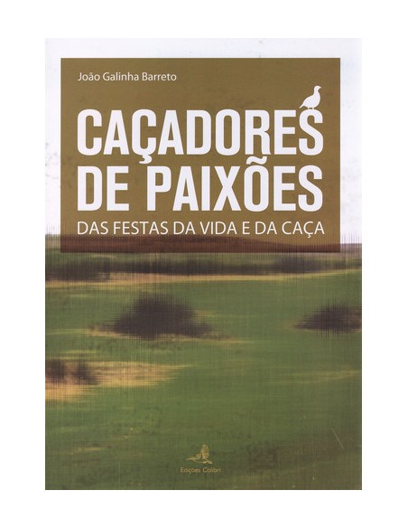 CACADORES DE PAIXOES DAS FESTAS DA VIDA E DA CACA