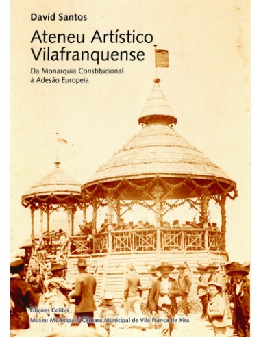 ATENEU ARTISTICO VILAFRANQUENSEDA MONARQUIA CONSTITUCIONAL A ADESAO EUROPEIA