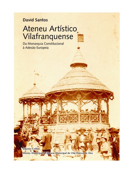 ATENEU ARTISTICO VILAFRANQUENSEDA MONARQUIA CONSTITUCIONAL A ADESAO EUROPEIA