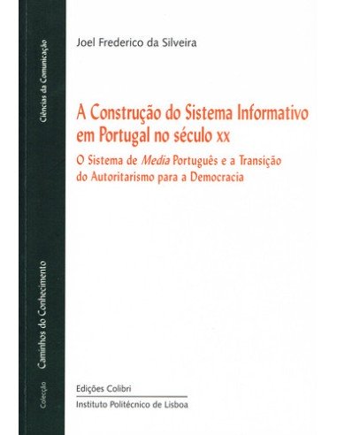 A CONSTRUCAO DO SISTEMA INFORMATIVO EM PORTUGAL NO SECULO XX O SISTEMA DE MEDIA PORTUGUES E A TRANSI