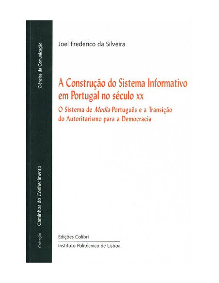 A CONSTRUCAO DO SISTEMA INFORMATIVO EM PORTUGAL NO SECULO XX O SISTEMA DE MEDIA PORTUGUES E A TRANSI