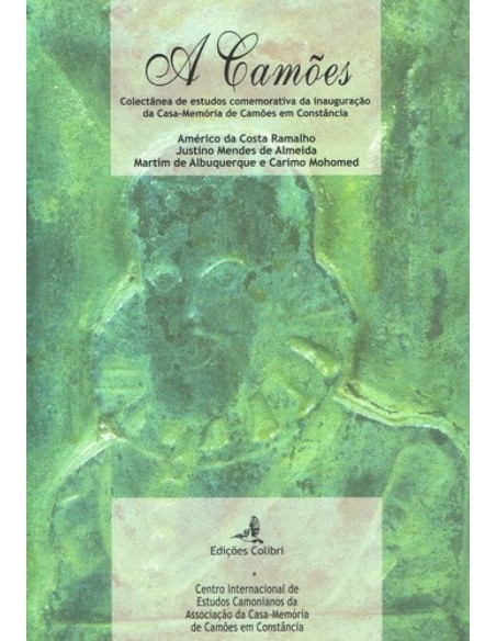 A CAMOES COLECTANEA DE ESTUDOS COMEMORATIVOS DA INAUGURACAO DA CASA MEMORIA DE CAMOES EM CONSTANCI