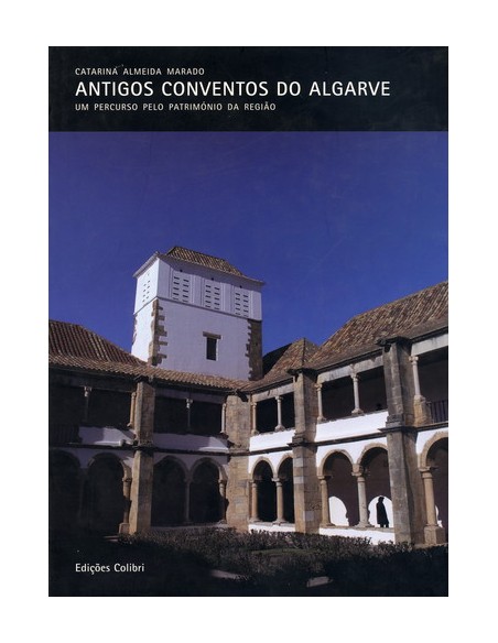 ANTIGOS CONVENTOS DO ALGARVEUM PERCURSO PELO PATRIMONIO DA REGIAO