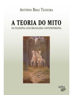 A TEORIA DO MITO NA FILOSOFIA LUSO BRASILEIRA CONTEMPORANEA
