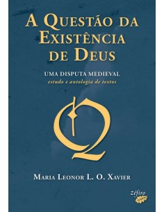 A QUESTAO DA EXISTENCIA DE DEUS UMA DISPUTA MEDIEVAL