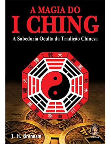 A Magia do I Ching A Sabedoria Oculta da TradiCao Chinesa