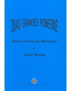 Duas Grandes Pioneiras Helena Petrovna Blavatsky e Annie Besant