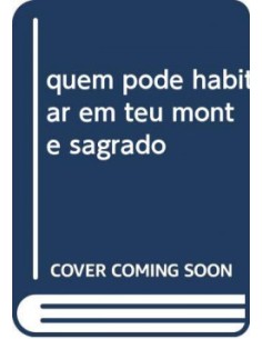 Quem pode habitar em teu monte sagrado