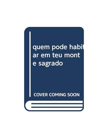 Quem pode habitar em teu monte sagrado