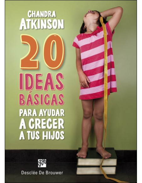 20 IDEAS BASICAS PARA AYUDAR A CRECER A TUS HIJOS