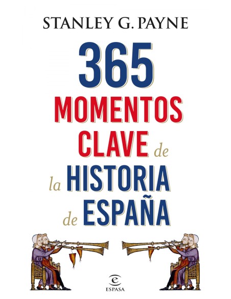 365 MOMENTOS CLAVE DE LA HISTORIA DE ESPANA