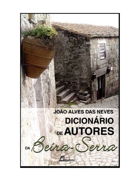PORTDICIONARIO DE AUTORES DA BEIRA SERRA