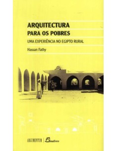 FATHY ARQUITECTURA PARA OS POBRES UMA EXPERIENCIA NO EGIPTO RURAL
