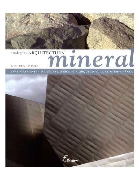ARQUITECTURA MINERAL ANALOGIAS ENTRE O MUNDO MINERAL E A ARQUITECTURA CONTEMPOR