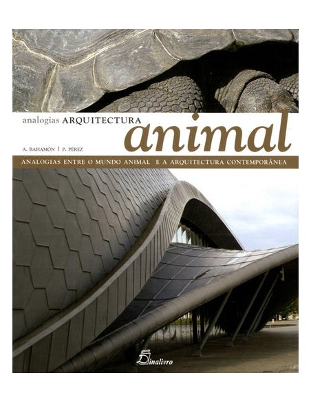 ARQUITECTURA ANIMAL ANALOGIAS ENTRE O MUNDO ANIMAL E A ARQUITECTURA CONTEMPORAN ARQUITECTURA ANIMAL ANALOGIAS ENTRE O MUNDO ANIMAL E A ARQUITECTURA CONTEMPORAN
