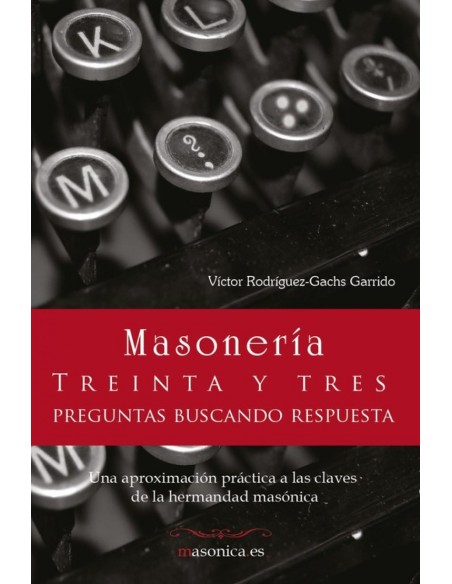 MASONERIA Treinta y tres preguntas buscando respuesta