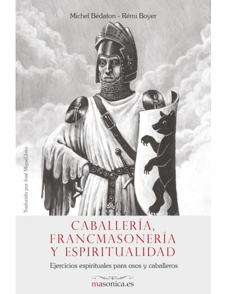 Caballeria Francmasoneria y espiritualidad Ejercicios espirituales para osos y caballeros