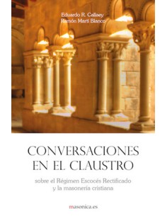Conversaciones en el claustro sobre el Regimen Escoces Rectificado y la masonera cristiana