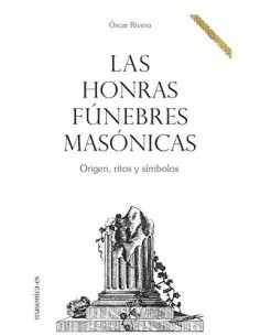 Las honras funebres masonicas Origen ritos y simbolos
