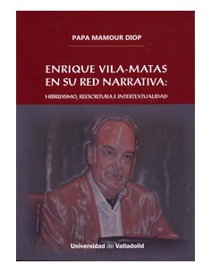 Enrique Vila matas en su red narrativa Hibridismo reescritura e intertextualidad