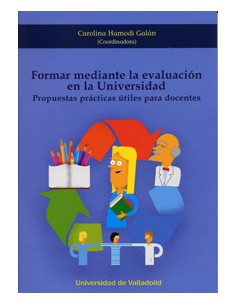 Formar Mediante La Evaluacion En La Universidad Propuestas Practicas Utiles Para Docentes