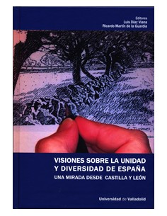 Visiones Sobre La Unidad Y Diversidad De Espana Una Mirada Desde Castilla Y Leon