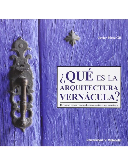 que Es La Arquitectura Vernacula Historia Y Concepto De Un Patrimonio Cultural Especifico