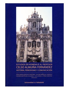 Estudios En Homenaje Al Profesor Celso Almuina Fernandez Historia Periodismo Y Comunicacion