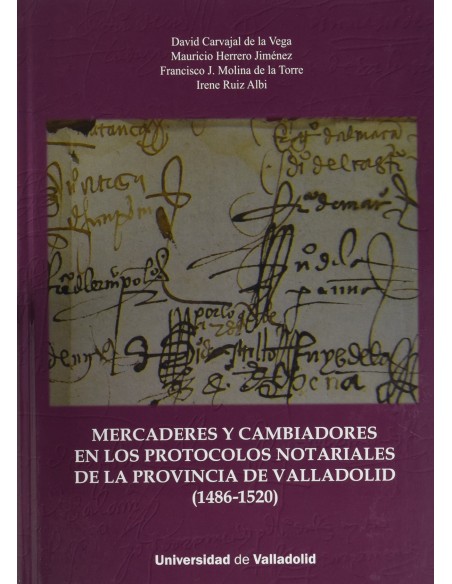 Mercaderes Y Cambiadores En Los Protocolos Notariales De La Provincia De Valladolid 1486 1520