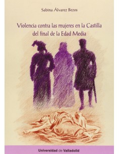 Violencia Contra Las Mujeres En La Castilla Del Final De La Edad Media