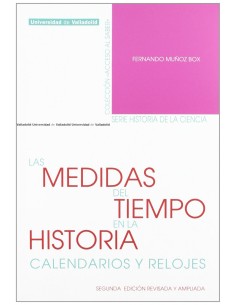 Medidas Del Tiempo En La Historia Las Calendarios Y Relojes Segunda Edicion Revisada Y Ampliada