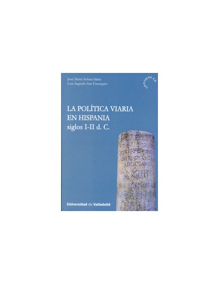 Politica Viaria En Hispania La Siglos I ii D C contiene Cd