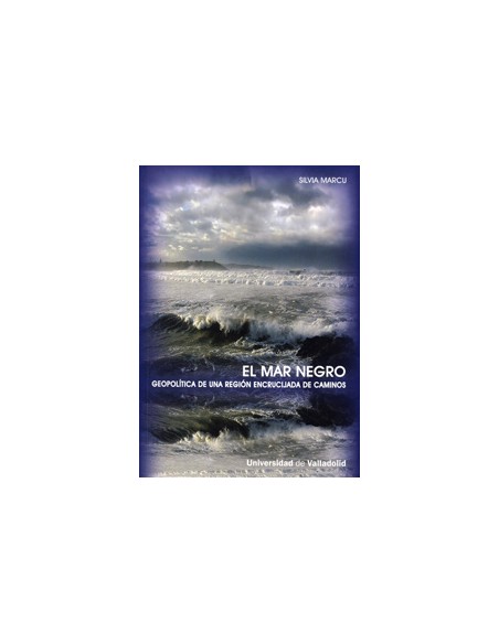 Mar Negro El Geopolitica De Una Region Encrucijada De Caminos